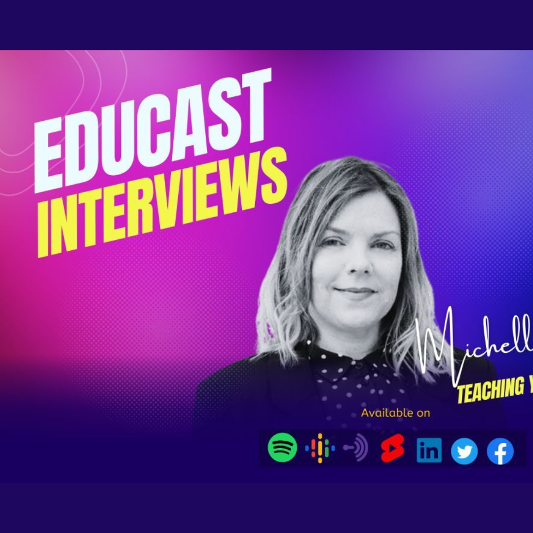 Educast Interviews podcast with photo of Michelle Worgan