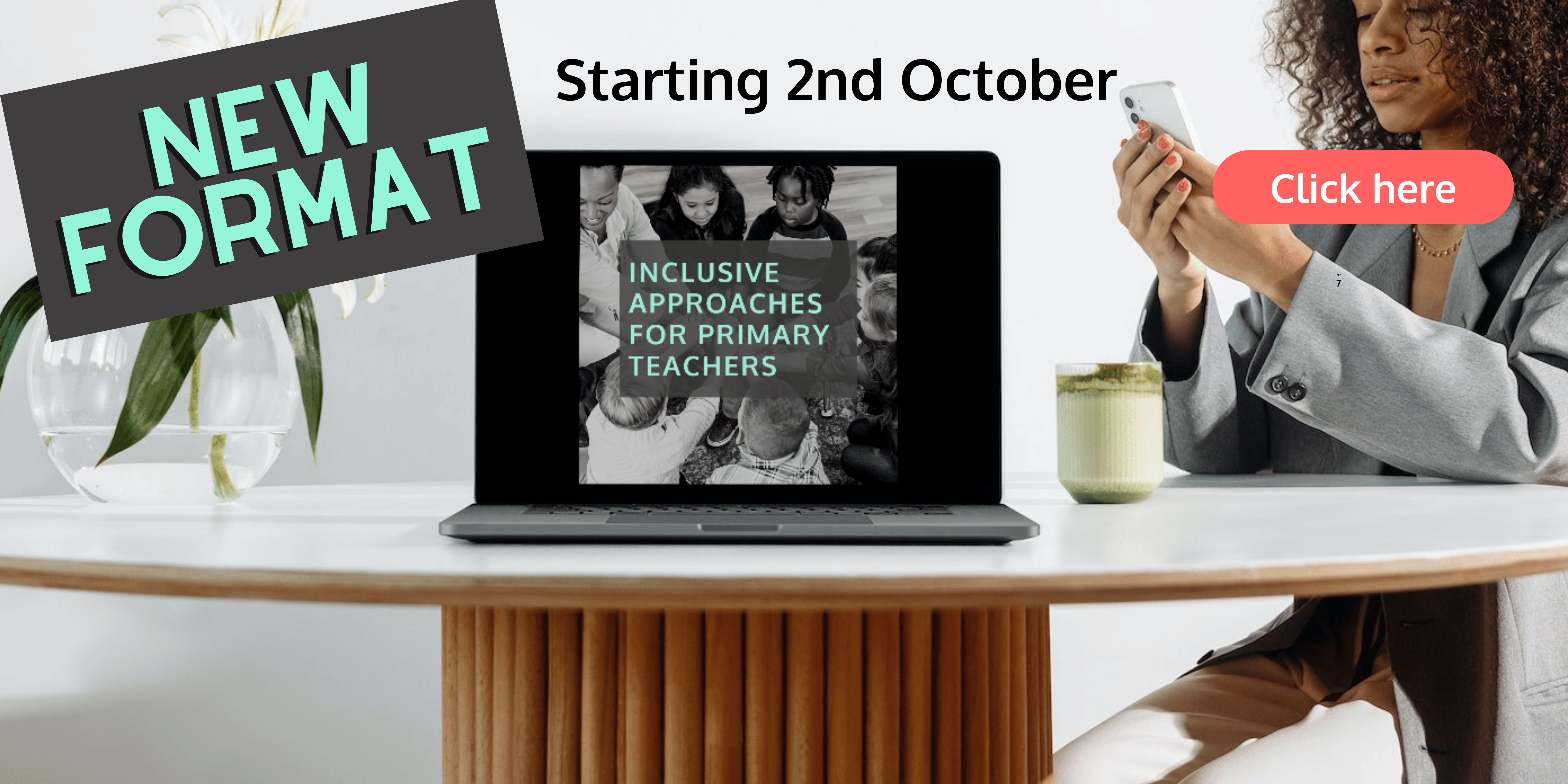 Banner for Inclusive Approaches for Primary Teachers with new format. Text reads "Starting 2nd October".